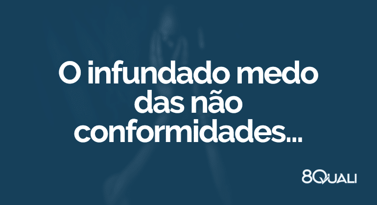 3 motivos para gostar das não conformidades (ISO 9001, 14001, 45001 e outras)